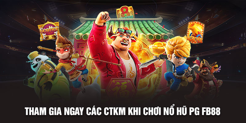 Tham gia ngay các CTKM khi chơi Nổ hũ PG Fb88