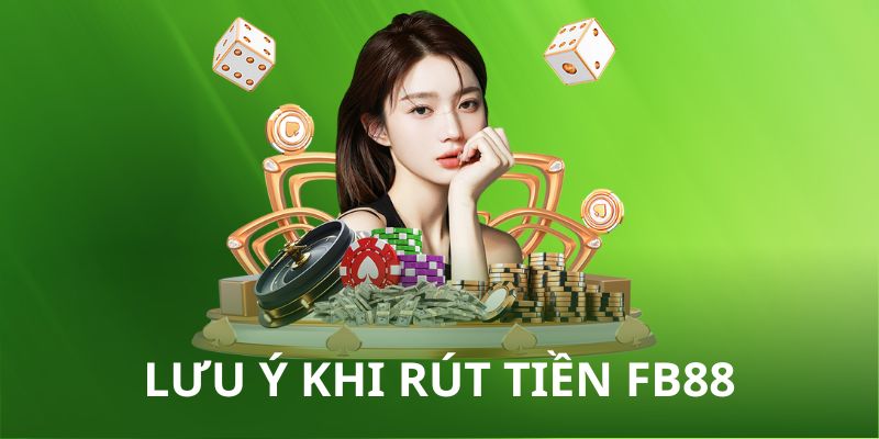 Những vấn đề quan trọng cần chú tâm khi rút thưởng từ FB88