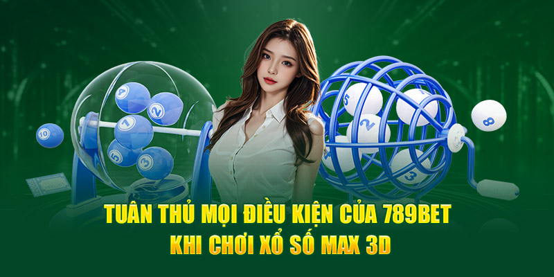 Tuân thủ mọi điều kiện của Fb88 khi chơi Xổ Số lô đề Max 3D