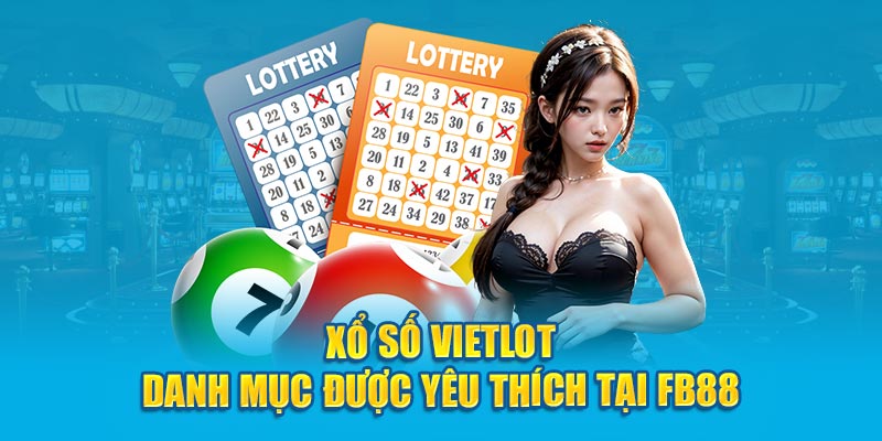 Xổ số Vietlott - Danh mục được yêu thích tại Fb88