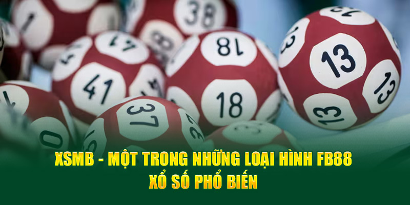 Xổ số miền Bắc - một trong những loại hình Fb88 xổ số phổ biến